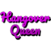 Hangover Queen
