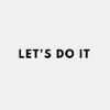 LET S DO IT