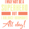 I May Not Be A Superhero But I Balance Hormones