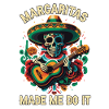 Margaritas Made Me Do It Margarita Drinker Alcohol