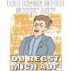 DU REGST MICH AUF