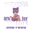 Weekends are for Anime and Food Introvert girl