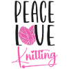Knitting Knitter Peace Love