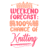 Knitting Knitter Weekend Forecast: