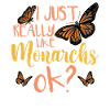 I Just Really Like Monarchs