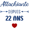 Attachiante depuis 22 ans