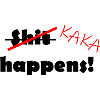 Shit happens KAKA