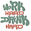 Work Hard Drink Hard
