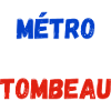 métro boulot tombeau