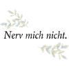 Nerv mich nicht
