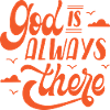 God is always there