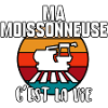 Ma moissonneuse c’est la vie