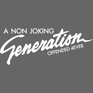 A Non Joking Generation - Offended 4ever!