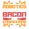 Robot Robotics Engineer Bacon