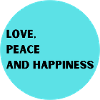 Love, Peace and Happiness