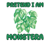 Pretend I'm Monstera
