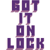 Got It On Lock