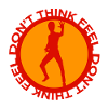 Don't Think Feel