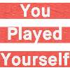 you played yourself