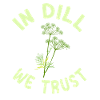 We trust in dill