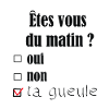 ÊTES VOUS DU MATIN?
