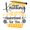 Knitting Knitter Knitting I Can