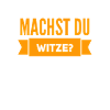 machst du Witze?