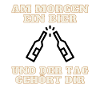 Am Morgen ein Bier