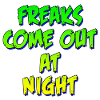 Freaks come out at Night