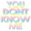 You Don't Know Me