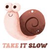 Take it Slow witziger Spruch