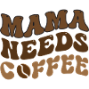 Mama Needs Coffee