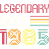 Birthday Legendary Since 1985