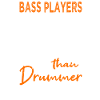 Bass player - guitar - guitarist
