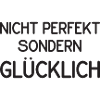 Nicht perfekt aber glücklich