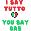 I say Tutto Gas