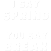 I Say Spring Break!