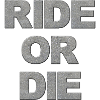 Ride Or Die