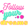 Follow your dreams