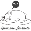 J'peux pas, j'ai sieste.