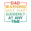 Dad Warning can suddenly