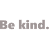 Be kind.