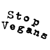 Stop vegans