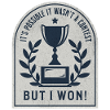 But I Won!