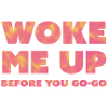 Woke me Up