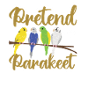 Pretend I'm a parakeet