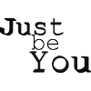 Just be You