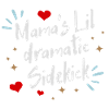 Mama ́s lil dramatique Sidekick
