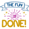 THE FUN IS DONE