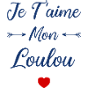 Je t'aime mon Loulou